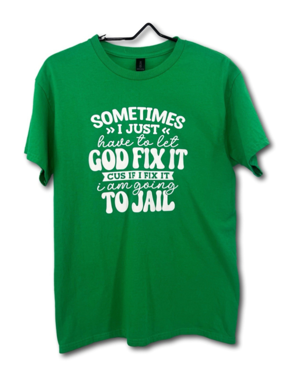 Let God Fix It Cus If I Fix It I Am Going To Jail Short Sleeve T-shirt Men’s Med